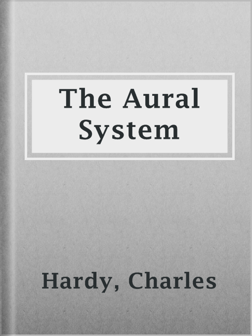 Title details for The Aural System by Charles Hardy - Wait list
